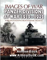 Panzer Divisions at War 1939-1945 [Images of War]