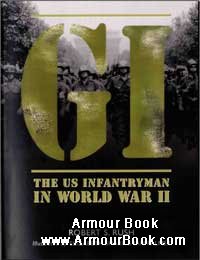 GI. US Infantryman in World War II [Robert S.Rush]