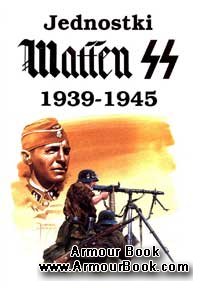 Jednostki Waffen SS 1939-1945 [Wydawnictwo Militaria]