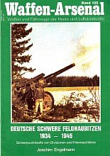 Deutsche Schwere Feldhaubitzen 1934-1945 [Waffen-Arsenal 135]