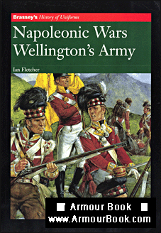 Napoleonic Wars: Wellington’s Army [Brassey’s History of Uniforms]