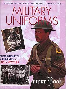 Military Uniforms [Twentieth-Century Developments in Fashion and Costume]