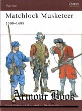 Matchlock Musketeer 1588-1688 [Osprey Warrior 043]