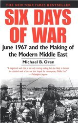 Six Days of War. June 1967 and the Making of the Modern Middle East.