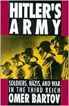 Hitler's Army: Soldiers, Nazis, and War in the Third Reich