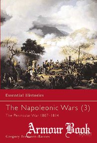 The Napoleonic Wars (3) The Peninsular War 1807–1814 [Essential Histories 17]
