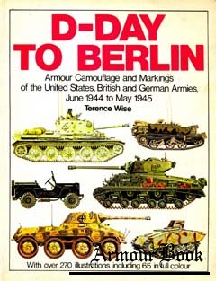 D-Day to Berlin: Armor Camouflage and Markings [Arms & Armour Press]