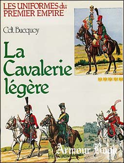 La Cavalerie Legere [Les uniformes du Premier Empire Tome 5]