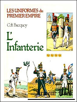 L’Infanterie de Ligne et L’Infanterie Legere [Les Uniformes du Premier Empire Tome 4]