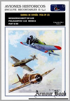 Spain Civil war 1936-1939 (2) Messerschmitt Bf-109, Polikarpov I-16 Mosca, Fiat G-50 [Aviones historicos 02]