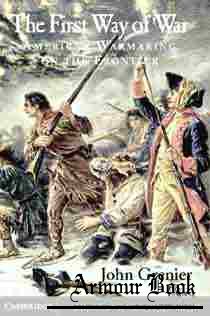 The First Way of War. American War Making on the Frontier, 1607–1814