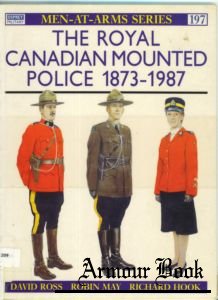 The Royal Canadian Mounted Police 1873-1987 [Osprey Men-at-Arms 197]