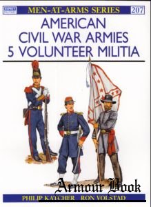 American Civil War Armies (5) Volunteer Militia [Osprey Men-at-Arms 207]