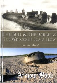 The Bull & The Barriers: The Wrecks of Scapa Flow [Tempus Publishing]