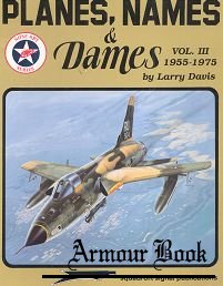 Planes, Names & Dames Vol.III: 1955-1975 [Squadron Signal 6068]