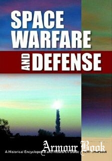 Space Warfare and Defense: A Historical Encyclopedia and Research Guide
