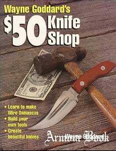 Wayne Goddard's $50 Knife Shop [Krause Publications]