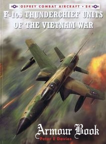 F-105 Thunderchief Units of the Vietnam War [Osprey Combat Aircraft 84]