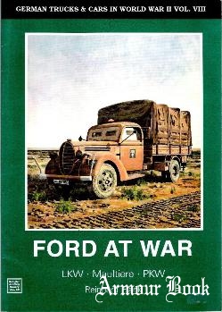 Ford at War: LKW, Maultiere, PKW [German Trucks & Cars in World War II Vol.VIII]