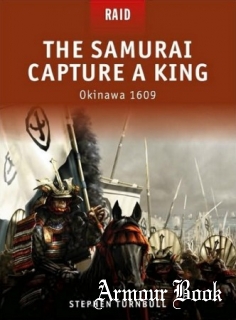 The Samurai Capture a King: Okinawa 1609 [Osprey Raid 6]
