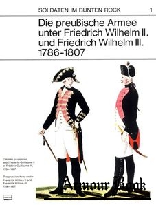 Die Preussische Armee unter Friedrich Wilhelm II und Friedrich Wilhelm III 1786-1807 [Soldaten im Bunten Rock 1]