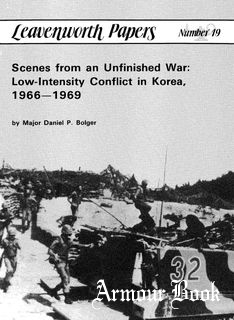 Scenes From An Unfinished War: Low-intensity Conflict in Korea 1966-1969 [Leawenworth Papers 19]