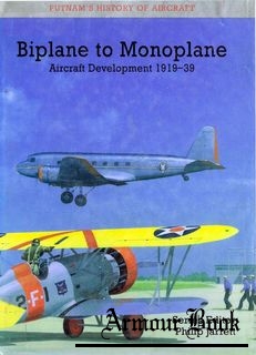 Biplane to Monoplane: Aircraft Development 1919-1939 [Putnam's History of Aircraft]