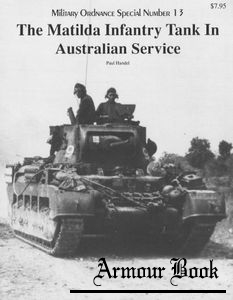 The Matilda Infantry Tank in Australian Service [Museum Ordnance Special №13]
