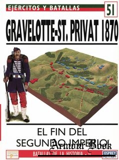 Gravelotte-St.Privat 1870 [Ejercitos y Batallas №51 Batallas de la Historia №25]