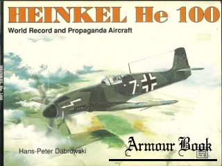 Heinkel HE 100: World Record and Propaganda Aircraft [Schiffer Military History №52]