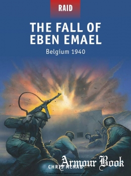 The Fall of Eben Emael - Belgium 1940 [Osprey Raid 38]