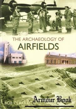 The Archaeology of Airfields [Tempus Publishing]