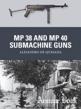 MP 38 and MP 40 Submachine Guns [Osprey Weapon 31]
