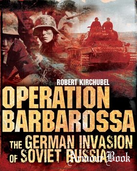 Operation Barbarossa: The German Invasion of Soviet Russia [Osprey General Military]