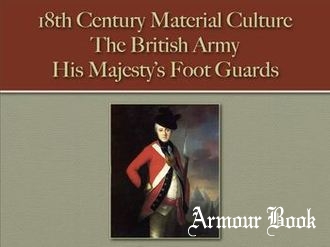 The British Army: His Majesty’s Foot Guards [18th Century Material Culture]