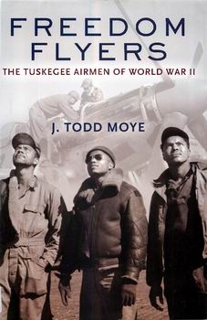 Freedom Flyers: The Tuskegee Airmen of World War II [Oxford University Press]