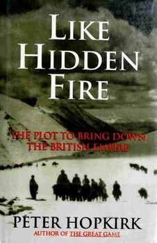 Like Hidden Fire: The Plot to Bring Down the British Empire [Kodansha International]