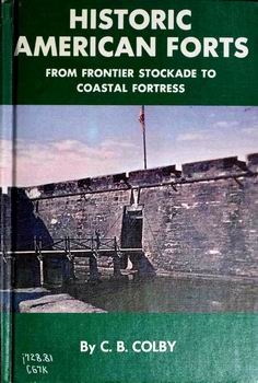 Historic American Forts: From Frontier Stockade to Coastal Fortress [Coward-McCann Inc.]