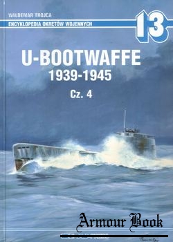 U-Bootwaffe 1939-1945 Cz.4 [AJ-Press Encyklopedia Okretow Wojennych 13]