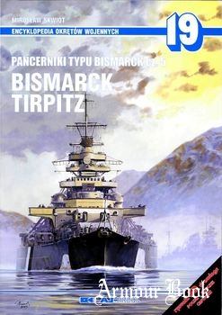 Pancerniki Typu Bismarck Cz.5: Bismarck,Tirpitz [AJ-Press Encykopedia Okretow Wojennych 19]