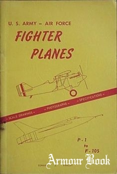 U.S. Army - Air Force Fighters Planes: P-1 to F-105 [Aero Publishers]