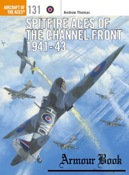 Spitfire Aces of the Channel Front 1941-1943 [Osprey Aircraft of the Aces 131]