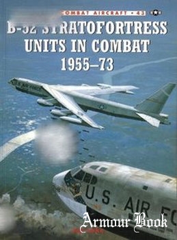 B-52 Stratofortress Units in Combat 1955-1973 [Osprey Combat Aircraft 043]