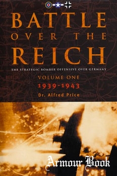 Battle Over the Reich: The Strategic Bomber Offensive Against Germany Vol.1: 1939-1943 [Classic Publications]
