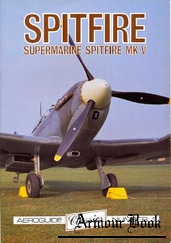 Spitfire: Supermarine Spitfire MK V [Aeroguide Classics №1]