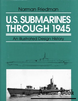 U.S. Submarines Through 1945: An Illustrated Design History [Naval Institute Press]