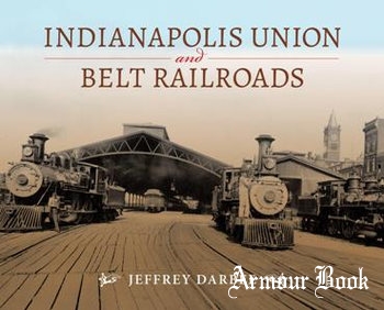 Indianapolis Union and Belt Railroads [Indiana University Press]