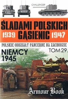 Niemcy 1945 [Sladami Polskich Gasienic Tom 29]