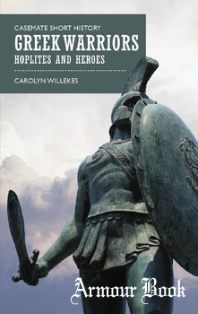 Greek Warriors: Hoplites and Heroes [Casemate Publishers]