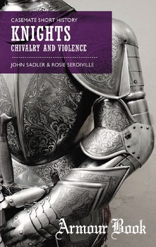 Knights: Chivalry and Violence [Casemate Publishers]